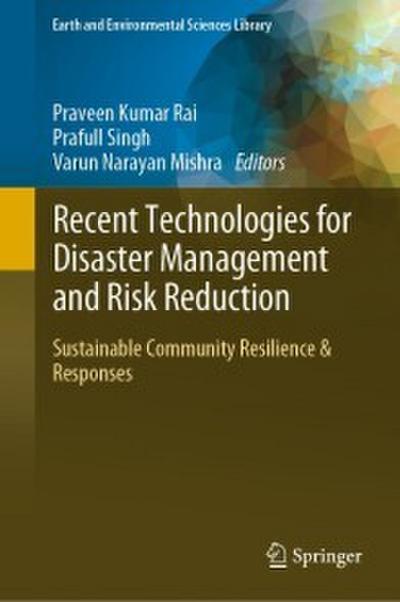 Recent Technologies for Disaster Management and Risk Reduction