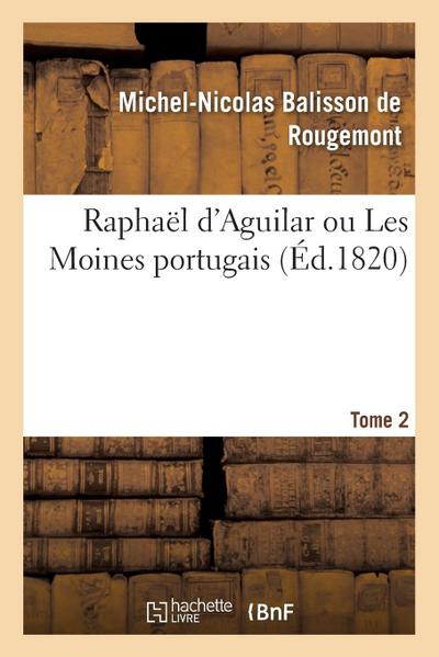 Raphaël d’Aguilar Ou Les Moines Portugais