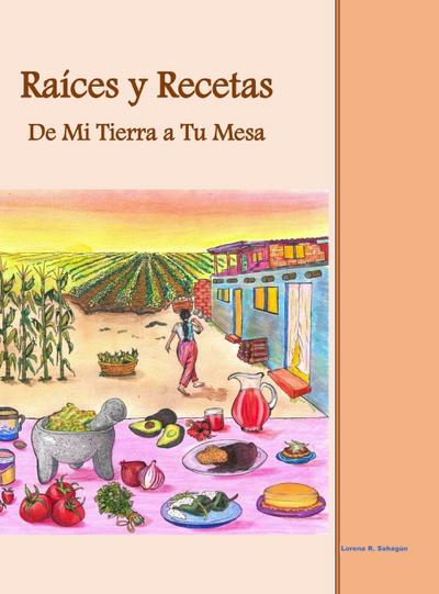 Raíces y Recetas De Mi Tierra a Tu Mesa