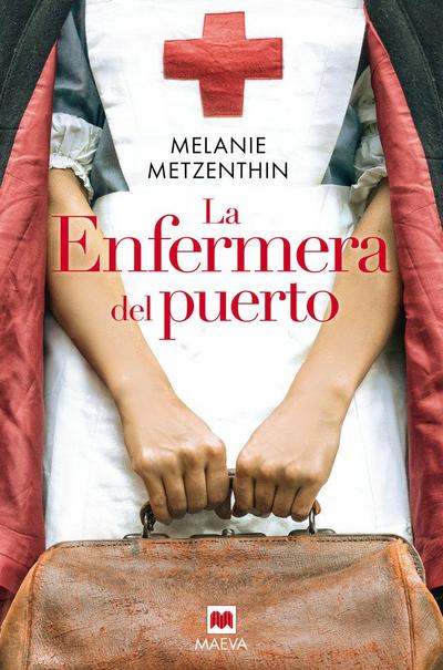 La enfermera del puerto : el destino de una ciudad, el sueño de una joven, la historia de una vocación