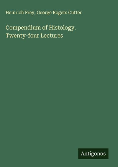 Compendium of Histology. Twenty-four Lectures