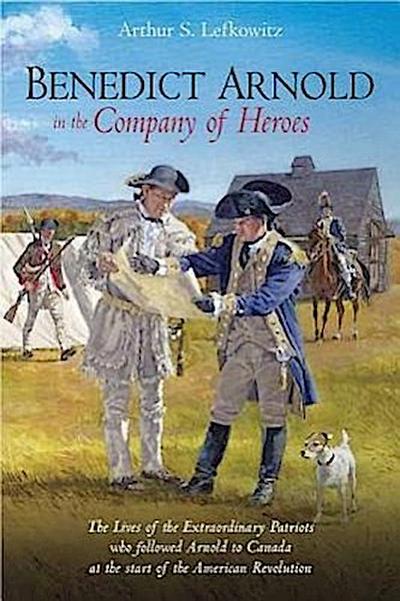 Benedict Arnold in the Company of Heroes