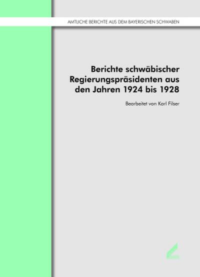 Berichte schwäbischer Regierungspräsidenten aus den Jahren 1924 bis 1928