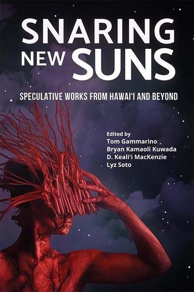 Snaring New Suns, Speculative Works from Hawai’i and Beyond