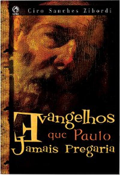 Evangelhos que Paulo Jamais Pregaria
