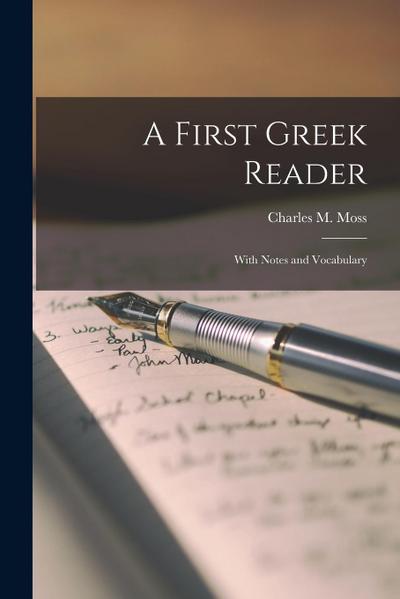 A First Greek Reader; With Notes and Vocabulary