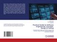 Practical Guide to Software Engineering: Concepts, Design & Testing
