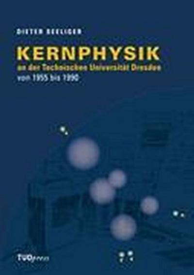 Kernphysik an der Technischen Universität Dresden von 1955 bis 1990
