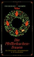 Die Pfefferkuchenfrauen von Friederike Schmöe | Ebook