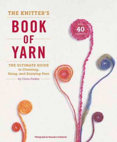 The Knitter’s Book of Yarn