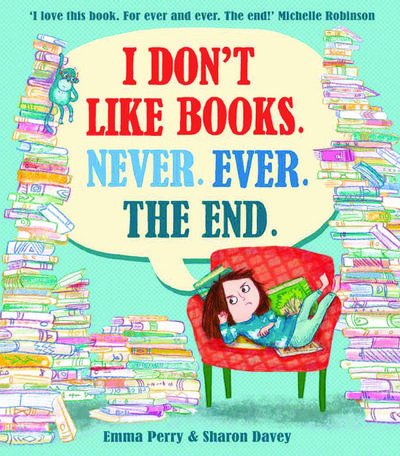I Don’t Like Books. Never. Ever. The End.