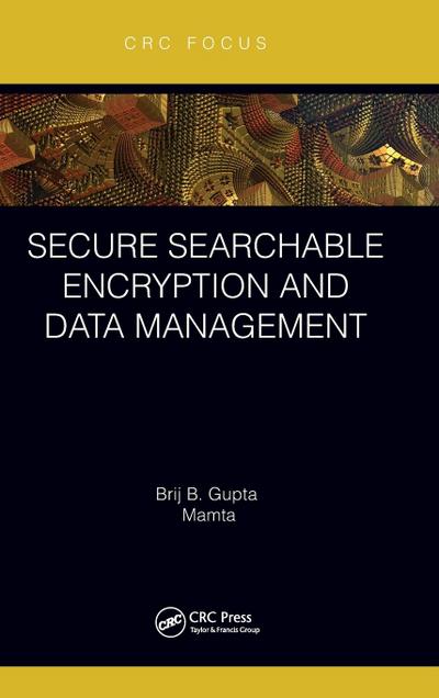 Secure Searchable Encryption and Data Management
