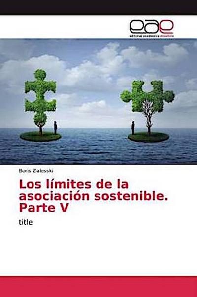 Los límites de la asociación sostenible. Parte V