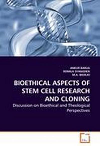 BIOETHICAL ASPECTS OF STEM CELL RESEARCH AND CLONING