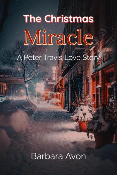The Christmas Miracle (A Peter Travis Love Story)
