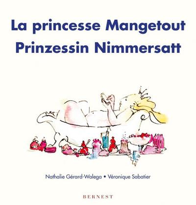 Gérard-Walega, N: Prinzessin Nimmersatt/ La princesse Manget