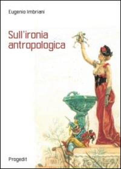 Sull’ironia antropologica