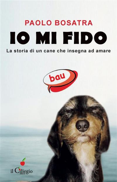 Io mi fido. La storia di un cane che insegna ad amare