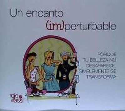 Un encanto (im)perturbable : porque tu belleza no desaparece, simplemente se transforma