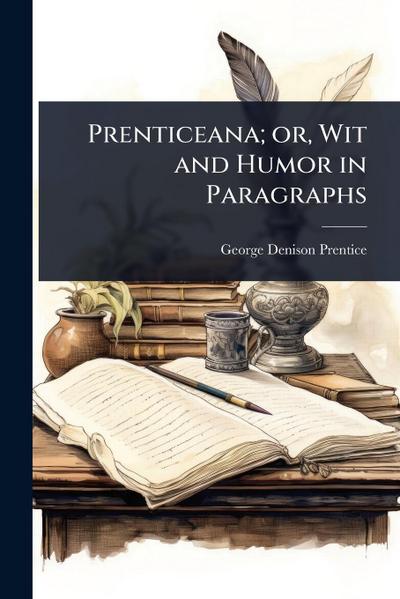 Prenticeana; or, Wit and Humor in Paragraphs