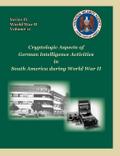 Cryptologic Aspects of German Intelligence Activities in South America During World War II