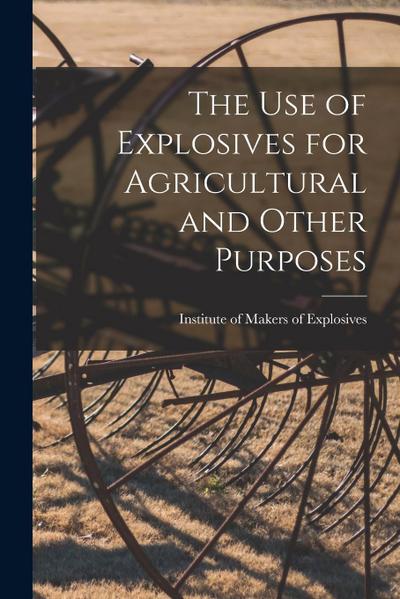 The Use of Explosives for Agricultural and Other Purposes
