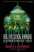 Six O’Clock House & Other Strange Tales