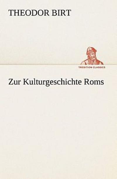 Zur Kulturgeschichte Roms