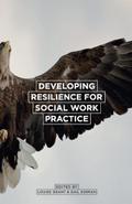 Developing Resilience for Social Work Practice