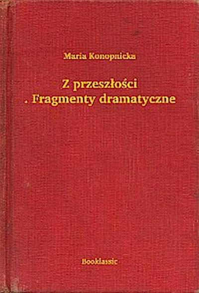 Z przeszłości. Fragmenty dramatyczne