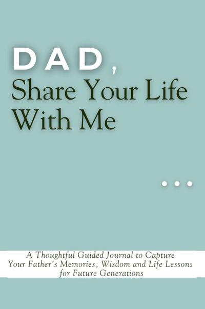 Dad, Share Your Life With Me