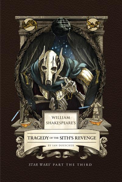 William Shakespeare’s Tragedy of the Sith’s Revenge: Star Wars Part the Third
