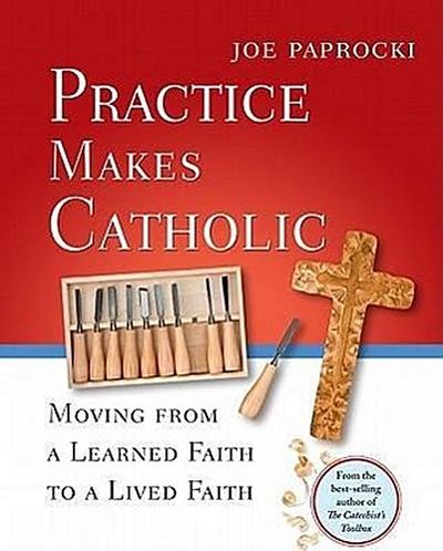 Practice Makes Catholic