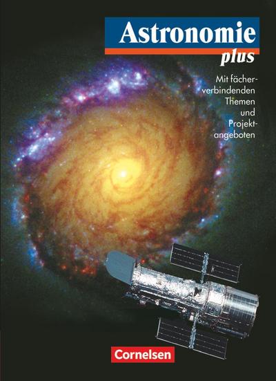 Astronomie plus - Für die Sekundarstufe I und II. Schülerbuch