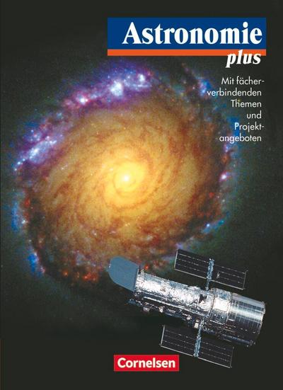 Astronomie plus - Für die Sekundarstufe I und II. Schülerbuch