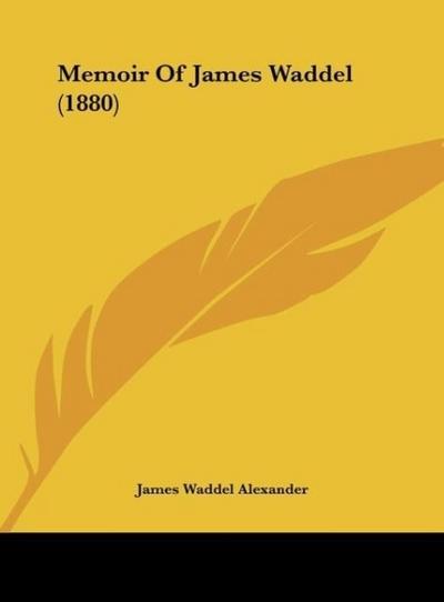 Memoir Of James Waddel (1880) - James Waddel Alexander