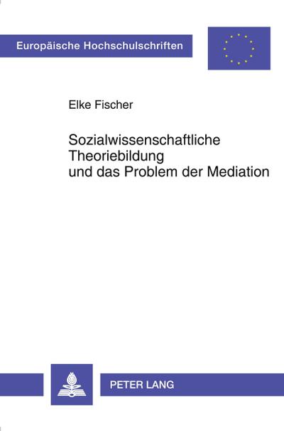 Sozialwissenschaftliche Theoriebildung und das Problem der Mediation