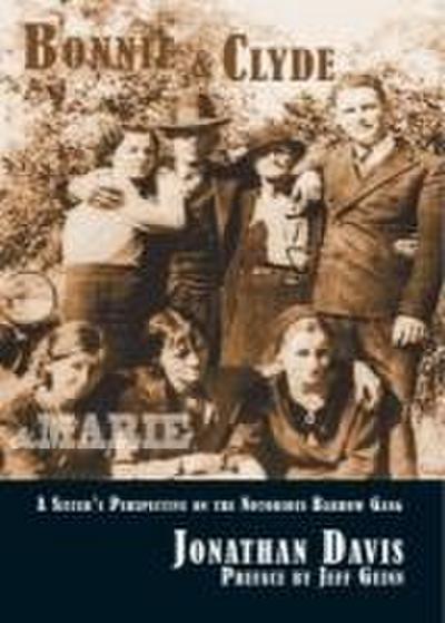 Bonnie & Clyde & Marie: A Sister’s Perspective on the Notorious Barrow Gang