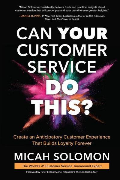 Can Your Customer Service Do This?: Create an Anticipatory Customer Experience That Builds Loyalty Forever