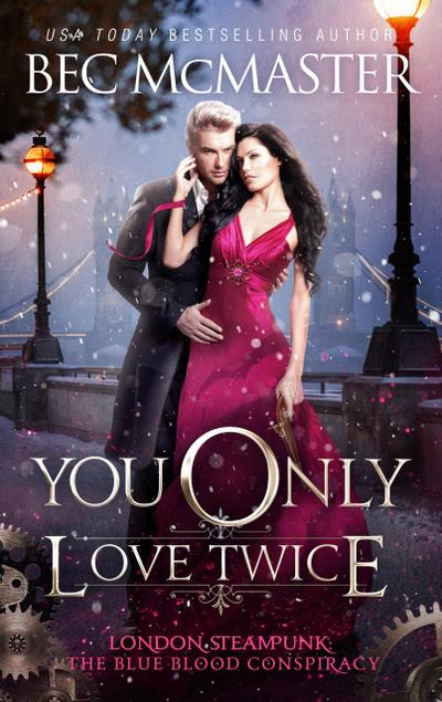 You Only Love Twice (London Steampunk: The Blue Blood Conspiracy, #3)