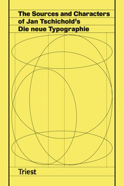 The Sources and Characters of Jan Tschicholds Die neue Typographie