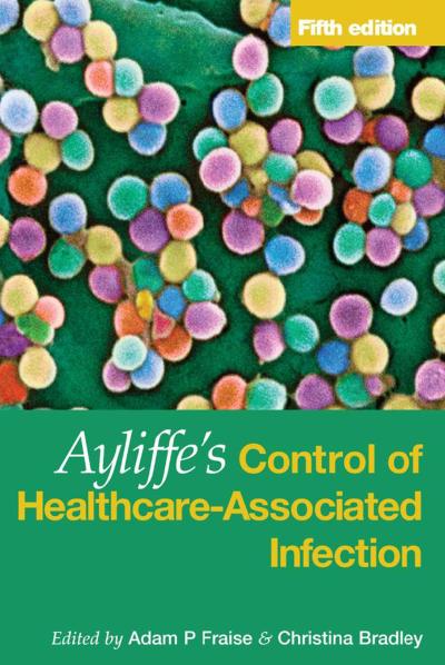 Ayliffe’s Control of Healthcare-Associated Infection