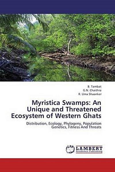 Myristica Swamps: An Unique and Threatened Ecosystem of Western Ghats