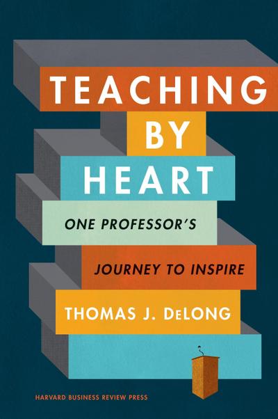 Teaching by Heart: One Professor’s Journey to Inspire