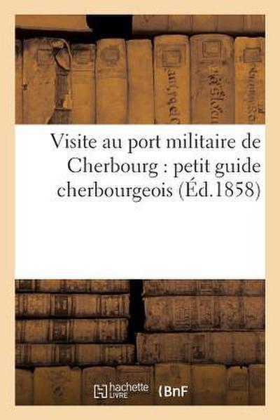 Visite Au Port Militaire de Cherbourg: Petit Guide Cherbourgeois