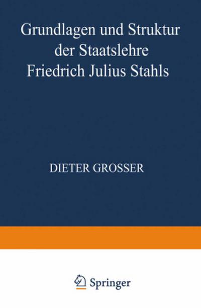 Grundlagen und Struktur der Staatslehre Friedrich Julius Stahls