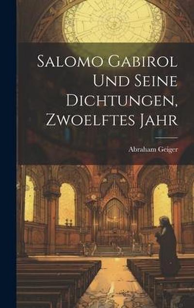 Salomo Gabirol Und Seine Dichtungen, Zwoelftes Jahr