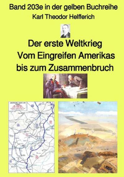 Weltkrieg  - Vom Eingreifen Amerikas bis zum Zusammenbruch - Farbe - Band 203e in der gelben Buchreihe - bei Jürgen Ruszkowski