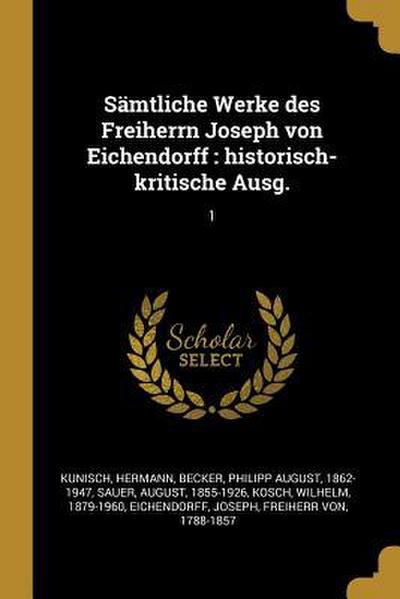 Sämtliche Werke Des Freiherrn Joseph Von Eichendorff: Historisch-Kritische Ausg.: 1