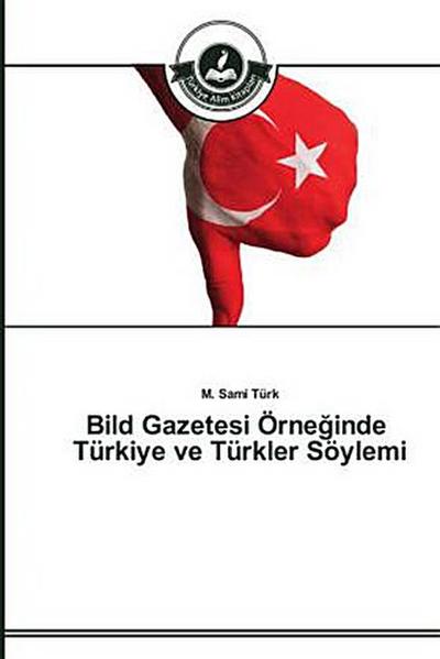 Bild Gazetesi Örne¿inde Türkiye ve Türkler Söylemi